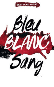 Title: La trilogie Bleu Blanc Sang - Tome 2 - Blanc, Author: Bertrand Puard