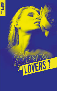 Title: Sex friends or lovers ?, Author: W Stanley Wilson