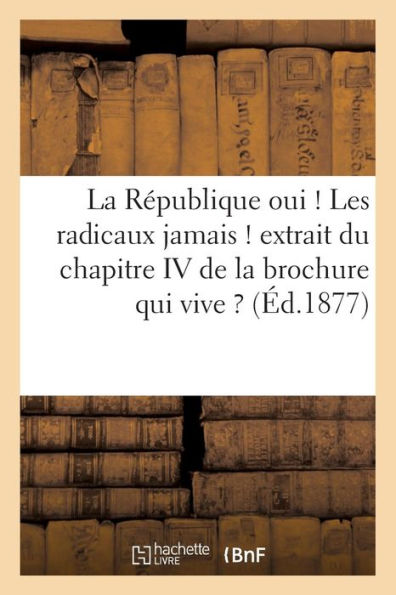 La République oui ! Les radicaux jamais ! extrait du chapitre IV de la brochure qui vive ?