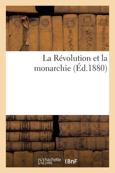 La Révolution et la monarchie
