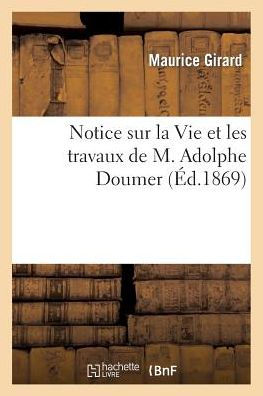 Notice sur la Vie et les travaux de M. Adolphe Doumer