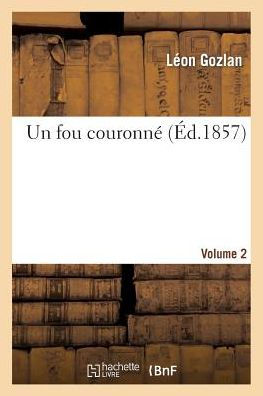 Un fou couronné. Volume 2