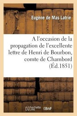 A l'occasion de la propagation de l'excellente lettre de Henri de Bourbon, comte de Chambord