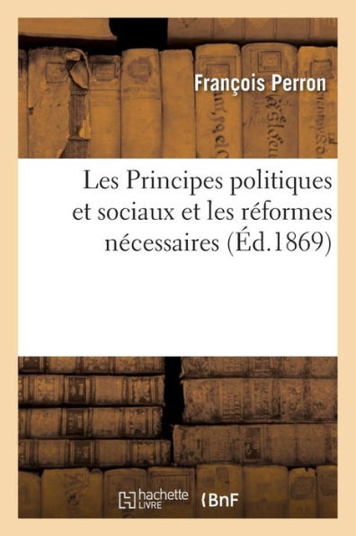 Les Principes politiques et sociaux et les réformes nécessaires