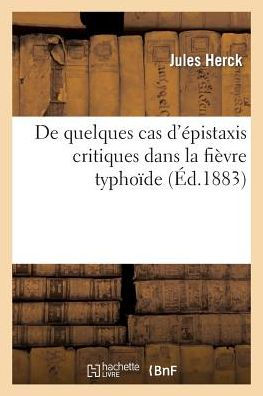 De quelques cas d'épistaxis critiques dans la fièvre typhoïde