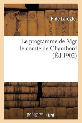 Le programme de Mgr le comte de Chambord