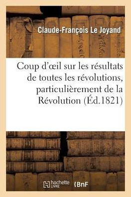 Coup d'oeil sur les résultats de toutes les révolutions, particulièrement de la Révolution française