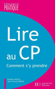 Title: Lire au CP - Comment s'y prendre ? - Ebook epub, Author: Elisabeth Descol