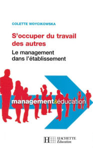 Title: S'occuper du travail des autres - Le management dans l'établissement: Le management dans l'établissement, Author: Colette Woycikowska