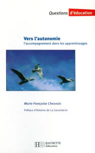 Title: Vers l'autonomie - L'accompagnement dans les apprentissages: L'accompagnement dans les apprentissages, Author: Marie-Françoise Chesnais