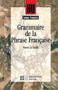 Title: Grammaire de la phrase française - Livre de l'élève - Edition 1994, Author: Pierre Le Goffic