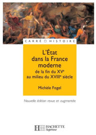 Title: L'Etat dans la France moderne - Ebook epub: De la fin du XVe à la fin du XVIIIe siècle, Author: Michèle Fogel