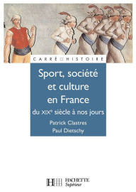 Title: Sport, Société et culture XIXe à nos jours., Author: Patrick Clastres