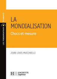 Title: La mondialisation 2008-2009: Chocs et mesures, Author: Jean-Louis Mucchielli