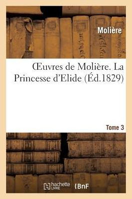 Oeuvres de Molière. Tome 3 La Princesse d'Elide