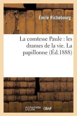 La comtesse Paule: les drames de la vie. La papillonne