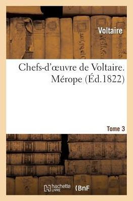 Chefs-d'oeuvre de Voltaire. Tome 3. Mérope
