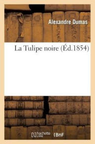 Title: La Tulipe Noire, Author: Alexandre Dumas