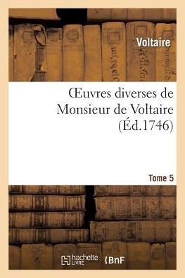 Oeuvres diverses de Monsieur de Voltaire.Tome 5