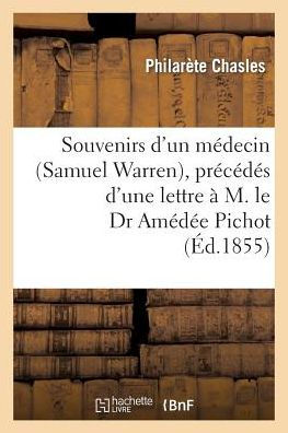 Souvenirs d'un médecin (Samuel Warren), précédés d'une lettre à M. le Dr Amédée Pichot