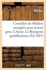 Title: Comédies de Molière arrangées pour jeunes gens, par A. Chaillot. L'Avare, Author: MOLIERE