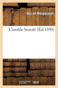 Title: L'inutile beauté, Author: Guy de Maupassant