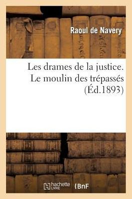 Les drames de la justice. Le moulin des trépassés