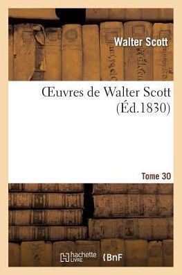 Oeuvres de Walter Scott. Tome 30