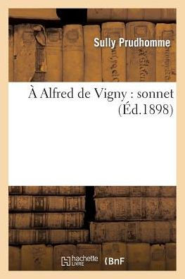 À Alfred de Vigny: sonnet