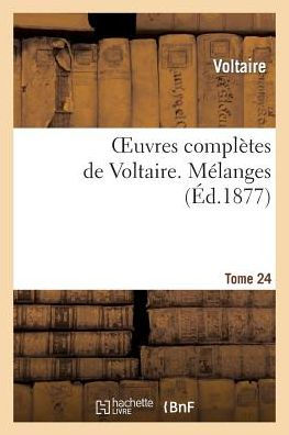 Oeuvres complètes de Voltaire. Tome 24, Mélanges T3