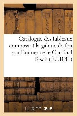 Catalogue des tableaux composant la galerie de feu son Eminence le Cardinal Fesch