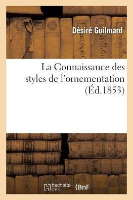 La Connaissance des styles de l'ornementation. Histoire de l'ornement