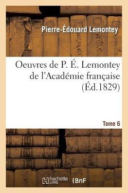 Oeuvres de P. É. Lemontey de l'Académie française T06