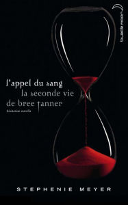 Title: Saga Twilight - L'appel du sang: La seconde vie de Bree Tanner, Author: Stephenie Meyer