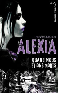 Title: Alexia - Quand nous étions morts, Author: Francesc Miralles