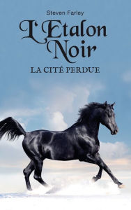 Title: L'étalon noir et la cité perdue, Author: Steven Farley