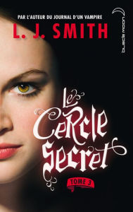 Title: Le cercle secret 3, Author: L. J. Smith