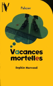 Title: Vacances mortelles, Author: Sophie Marvaud