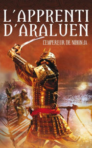 Title: L'Apprenti d'Araluen 10 - L'Empereur du Nihon-Ja, Author: John Flanagan