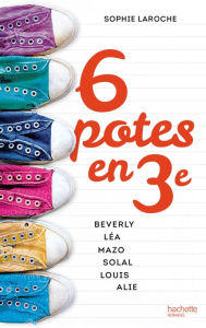 Title: 6 potes en 3e, Author: Sophie Laroche