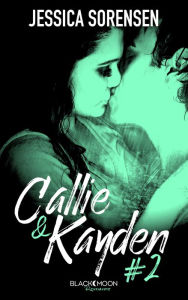 Title: Callie et Kayden - Tome 2 - Rédemption, Author: Jessica Sorensen
