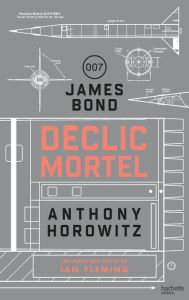 Title: James Bond - Déclic mortel, Author: Anthony Horowitz