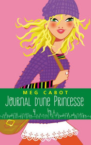 Title: Journal d'une Princesse - Tome 4 - Paillettes et courbette, Author: Meg Cabot