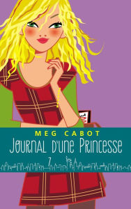 Title: Journal d'une princesse - Tome 7 - Petite fête et gros tracas, Author: Meg Cabot