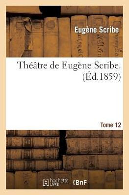 Théâtre de Eugène Scribe, Tome 12. L'Héritière Le Coiffeur et le perruquier