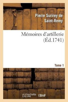 Mémoires d'artillerie. Tome 1