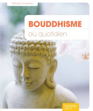 Title: Bouddhisme au quotidien, Author: Nathalie Chassériau-Banas