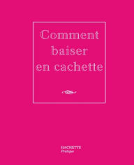 Title: Comment baiser en cachette, Author: Caroline Desages