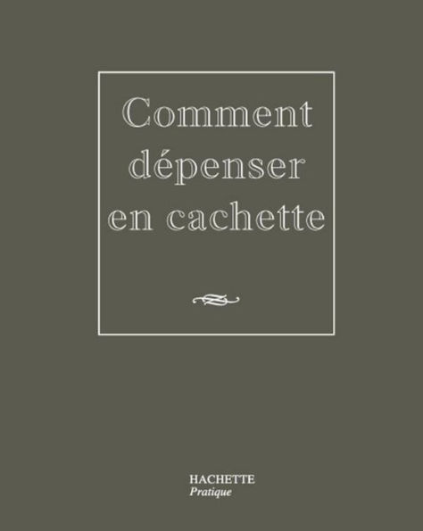Comment dépenser en cachette