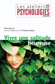 Title: Vivre une solitude heureuse, Author: Marie Borrel